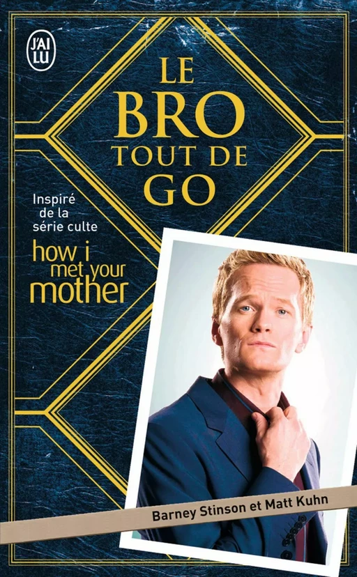 Le Bro tout de go - Barney Stinson - J'ai Lu