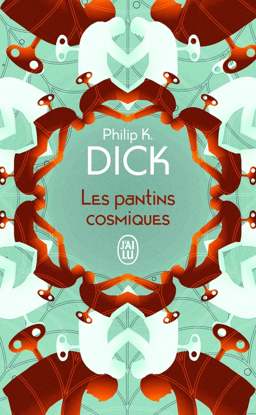 Les Pantins cosmiques - Philip K. Dick - J'ai Lu