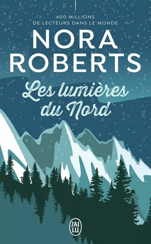 Les lumières du Nord - Nora Roberts - J'ai Lu