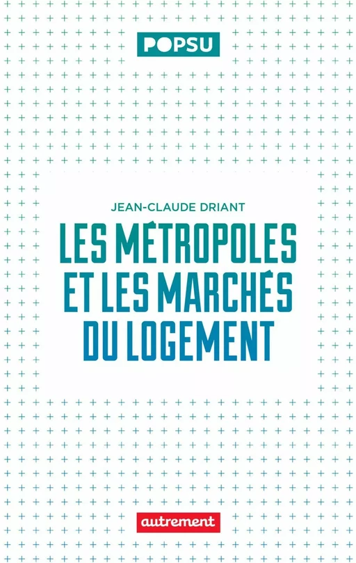 Les métropoles et les marchés du logement - Jean-Claude Driant - Autrement