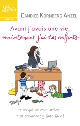 Avant j’avais une vie, maintenant j’ai des enfants