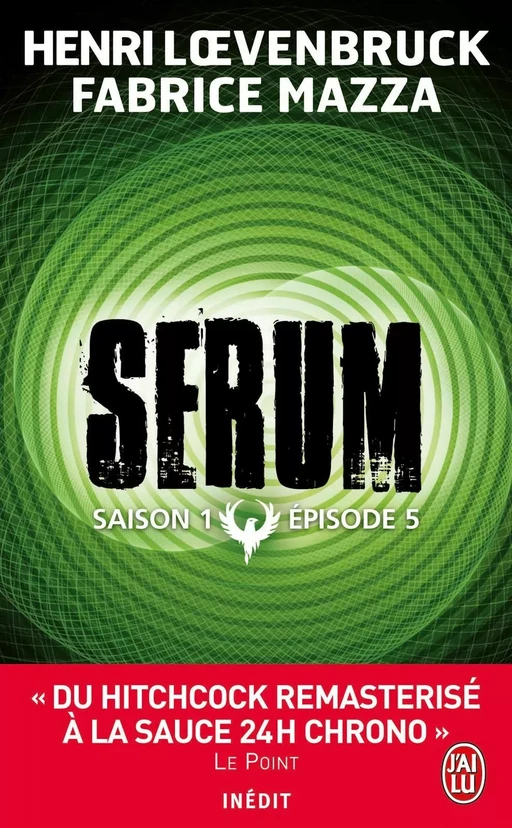 Serum - Saison 01, épisode 05 - Henri Loevenbruck, Fabrice Mazza - J'ai Lu