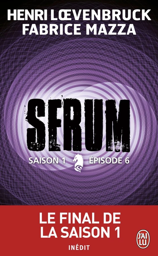 Serum - Saison 01, épisode 06 - Henri Loevenbruck, Fabrice Mazza - J'ai Lu