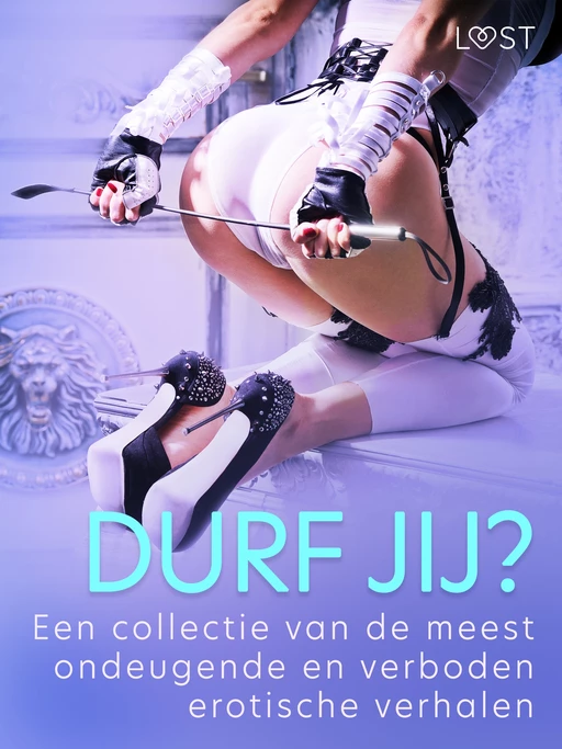 Durf jij? - Een collectie van de meest ondeugende en verboden erotische verhalen - Camille Bech, Lisa Vild, B. J. Hermansson, Elena Lund, Fabien Dumaître, Virginie Begaudeau, Chrystelle Leroy, Erika Svensson - Saga Egmont International