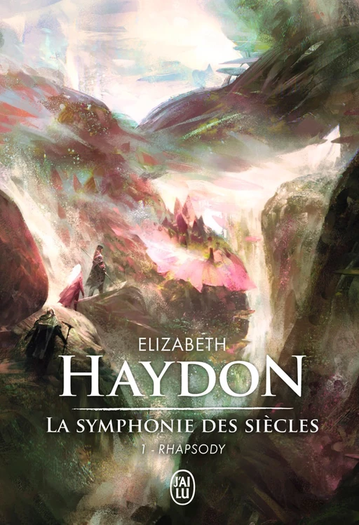 La symphonie des siècles - L'Intégrale 1 (Rhapsody) - Elizabeth Haydon - J'ai Lu