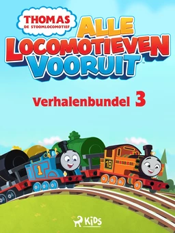 Thomas de Stoomlocomotief - Alle Locomotieven Vooruit - Verhalenbundel 3