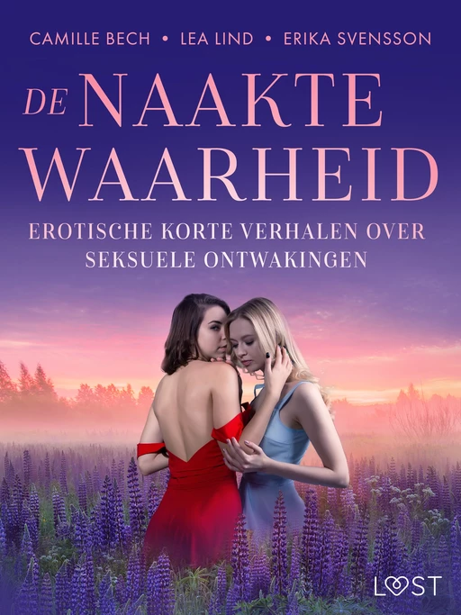 De naakte waarheid - Erotische korte verhalen over seksuele ontwakingen - Camille Bech, Lea Lind, Erika Svensson, Saga Stigsdotter - Saga Egmont International