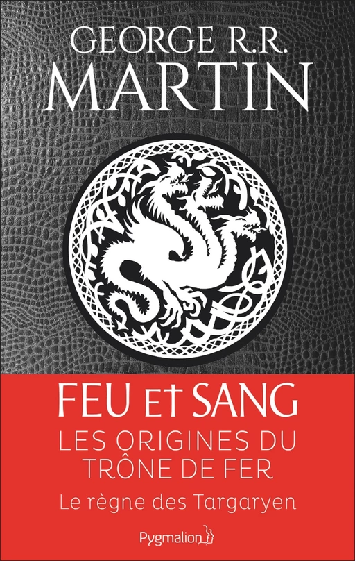 Feu et sang - Partie 1 (House of the Dragon) - George R.R. Martin - Pygmalion