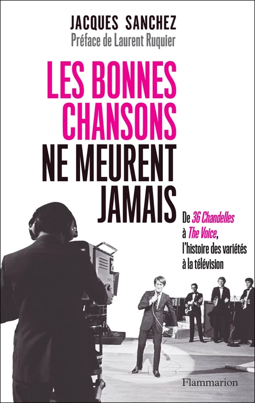 Les bonnes chansons ne meurent jamais - Jacques Sanchez - Flammarion