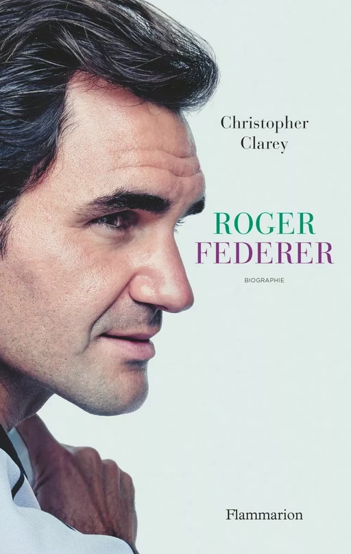 Roger Federer - Christopher Clarey - Flammarion