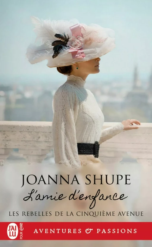 Les rebelles de la cinquième avenue (Tome 1) - L'amie d'enfance - Joanna Shupe - J'ai Lu