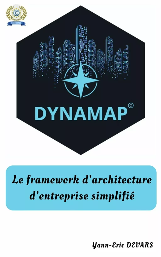 DYNAMAP - Framework d'architecture d'entreprise - Yann-Eric DEVARS - Bookelis