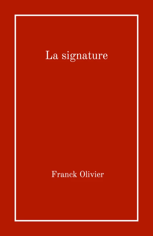 La signature -  Franck Olivier - Librinova