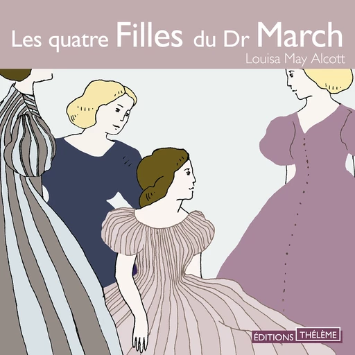 Les quatre filles du Dr March - Louisa May Alcott - Editions Theleme from W. F. Howes