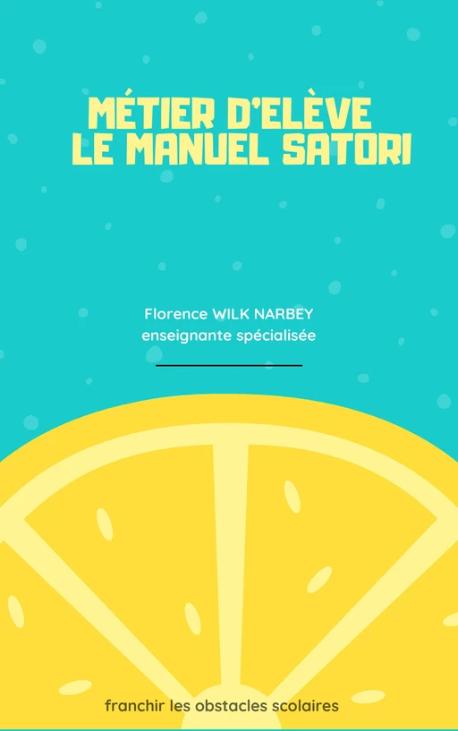 Manuel SATORI , le métier d'élève - Florence Wilk Narbey - Librinova