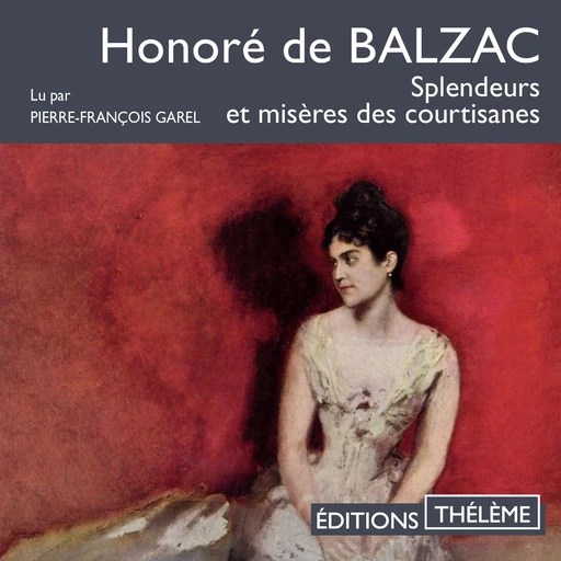 Splendeurs et misères des courtisanes - Honoré de Balzac - Editions Theleme from W. F. Howes