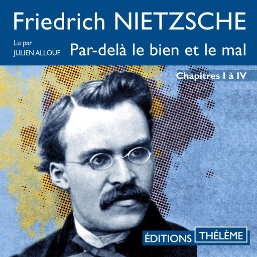 Par delà le bien et le mal – Chapitres I à IV - Friedrich Nietzche - Editions Theleme from W. F. Howes