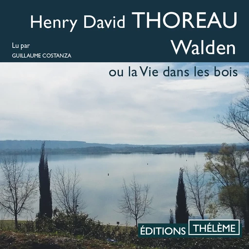 Walden ou la vie dans les bois - Henry David Thoreau - Editions Theleme from W. F. Howes