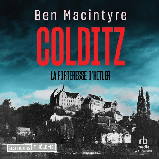 Colditz - Ben Macintyre - Editions Theleme from W. F. Howes