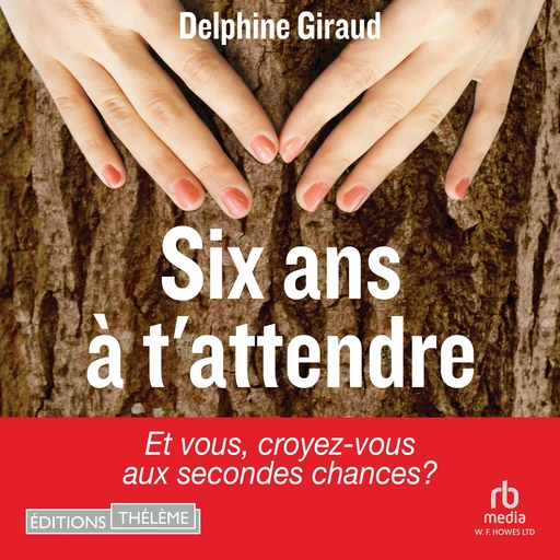 Six ans à t'attendre - Delphine Giraud - Editions Theleme from W. F. Howes