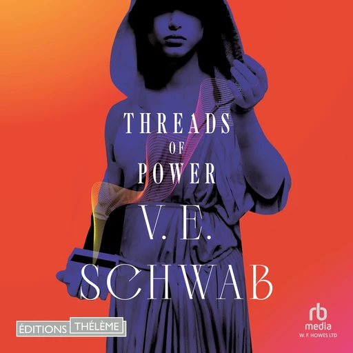 Threads of Power - Tome 1 - V.E. Schwab - Editions Theleme from W. F. Howes