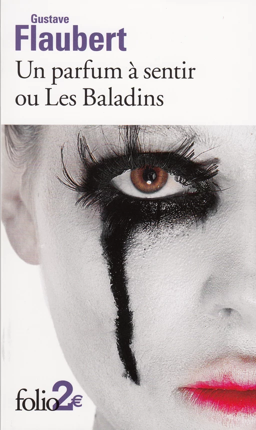 Un parfum à sentir ou Les Baladins suivi de Passion et vertu - Gustave Flaubert - Editions Gallimard