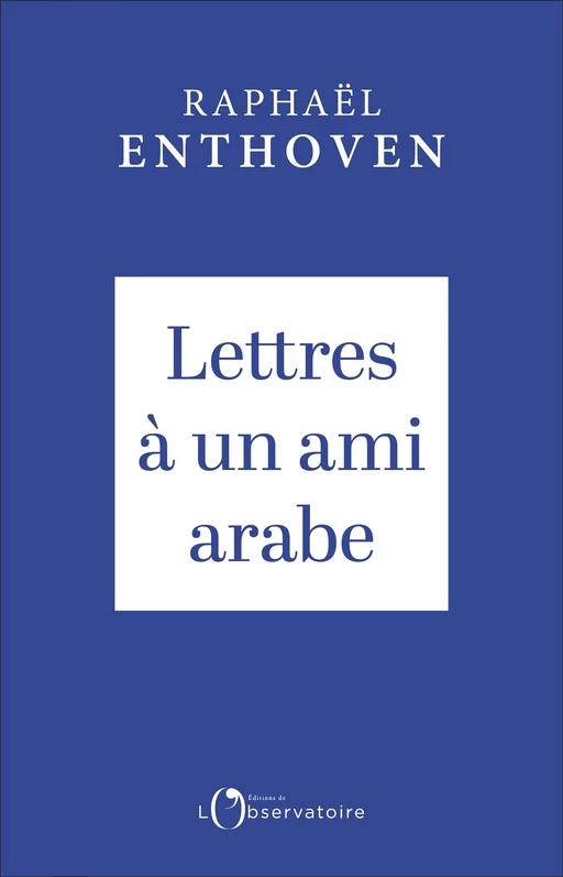 Lettres à un ami arabe - Raphaël Enthoven - Humensis