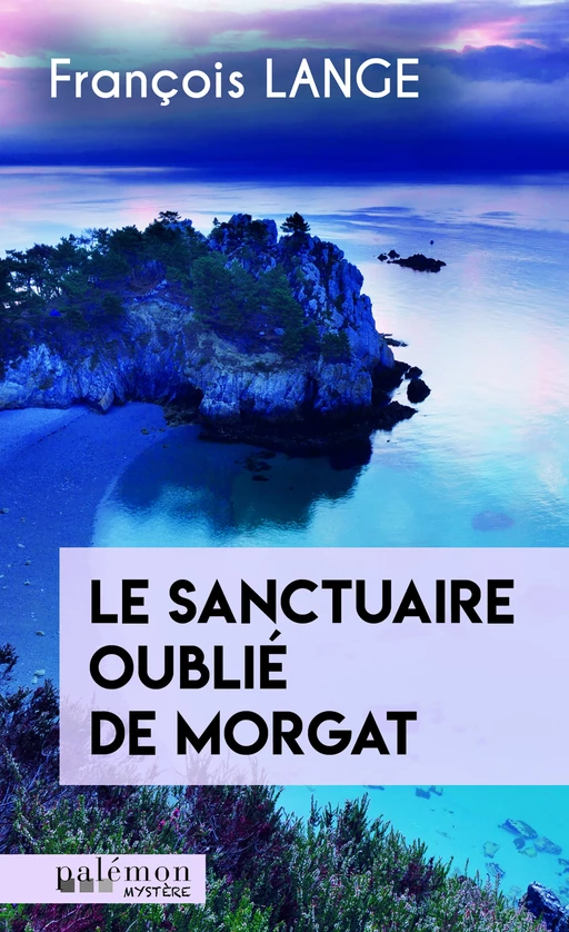 Le sanctuaire oublié de Morgat - François Lange - Palémon