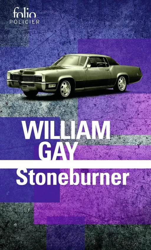 Stoneburner - William Gay - Editions Gallimard