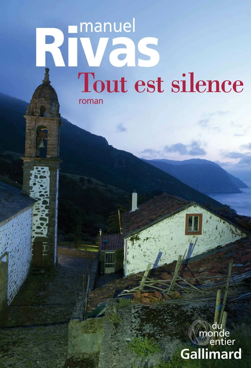 Tout est silence - Manuel Rivas - Editions Gallimard