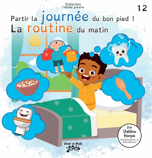 Partir la journée du bon pied ! La routine du matin - Valérie Kempa - Les éditions Victor et Anaïs