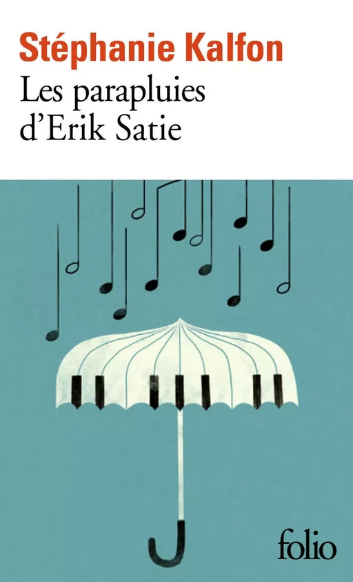 Les parapluies d’Erik Satie - Stéphanie Kalfon - Editions Gallimard