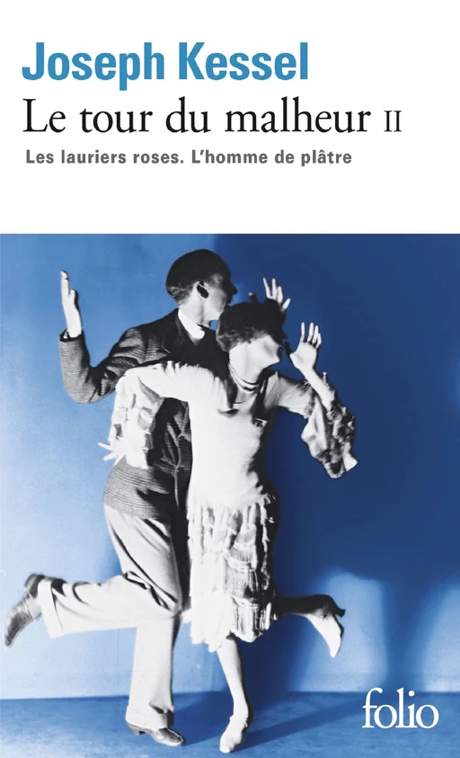 Le tour du malheur (Tome 2) - Les lauriers roses - L'homme de plâtre - Joseph Kessel - Editions Gallimard