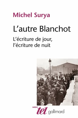 L'autre Blanchot. L'écriture de jour, l'écriture de nuit