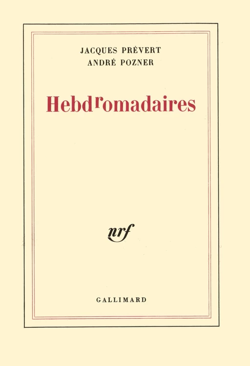 Hebdromadaires - Jacques Prévert, André Pozner - Editions Gallimard