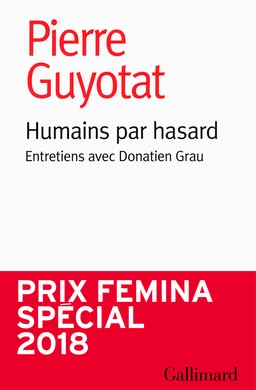 Humains par hasard. Entretiens avec Donatien Grau