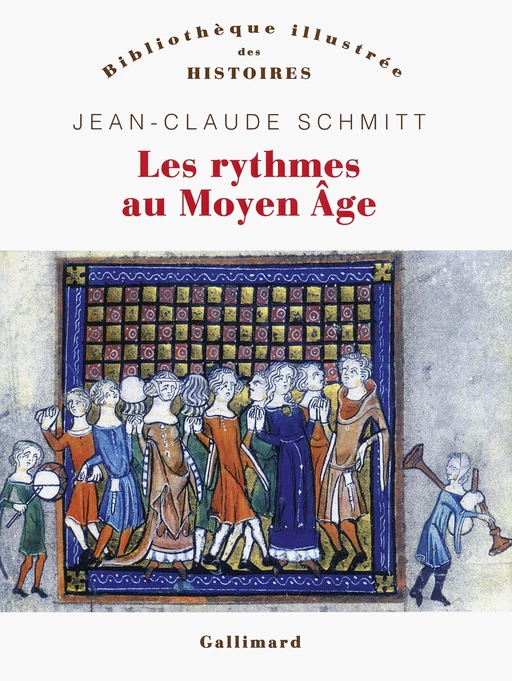 Les rythmes au Moyen Âge - Jean-Claude Schmitt - Editions Gallimard