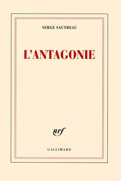 L'antagonie - Serge Sautreau - Editions Gallimard