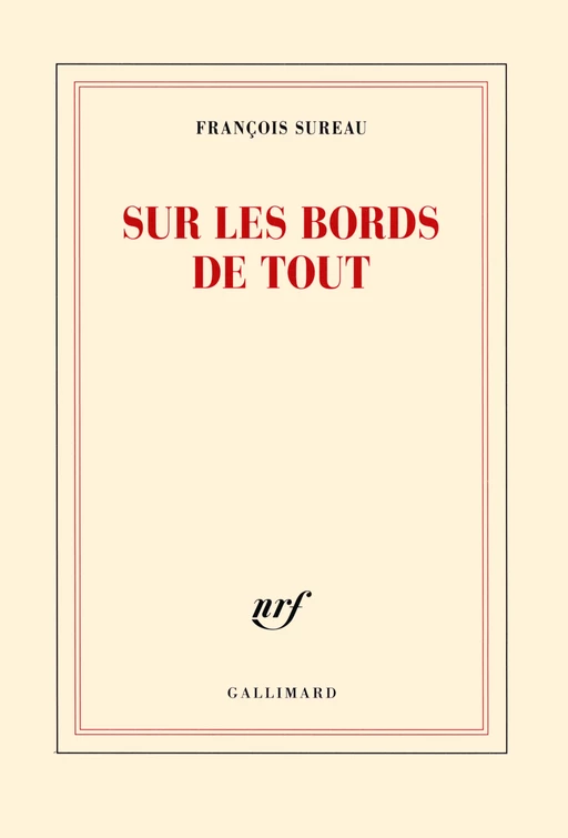 Sur les bords de tout - François Sureau - Editions Gallimard