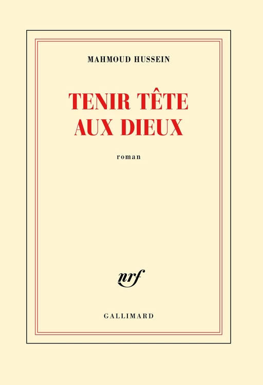 Tenir tête aux dieux - Mahmoud Hussein - Editions Gallimard