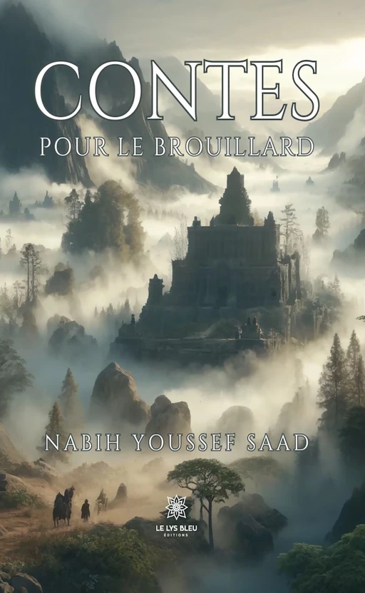 Contes pour le brouillard - Nabih Youssef Saad - Le Lys Bleu Éditions