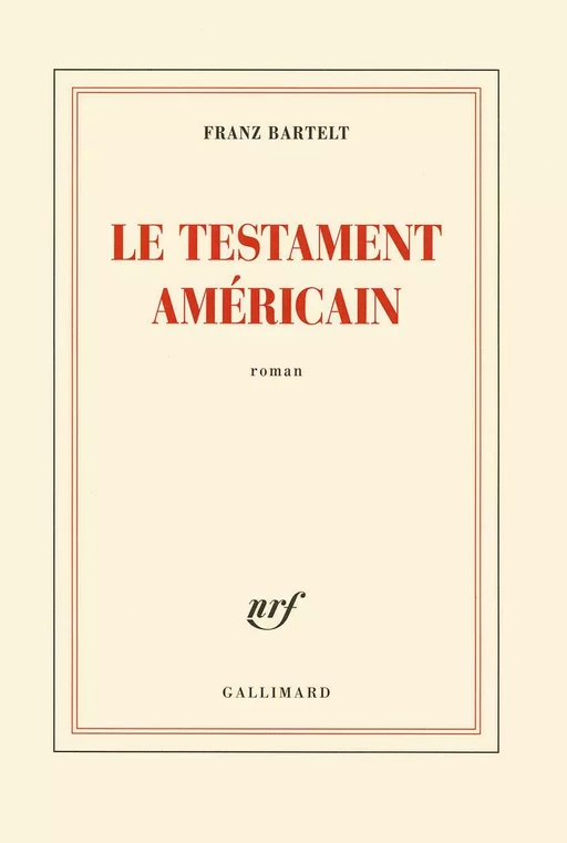 Le testament américain - Franz Bartelt - Editions Gallimard