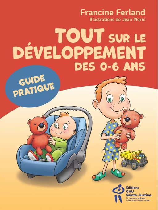 Tout sur le développement des 0-6 ans - Francine Ferland - Éditions du CHU Sainte-Justine