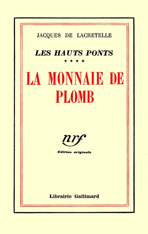 Les Hauts Ponts (Tome 4) - La Monnaie de plomb - Jacques de Lacretelle - Editions Gallimard