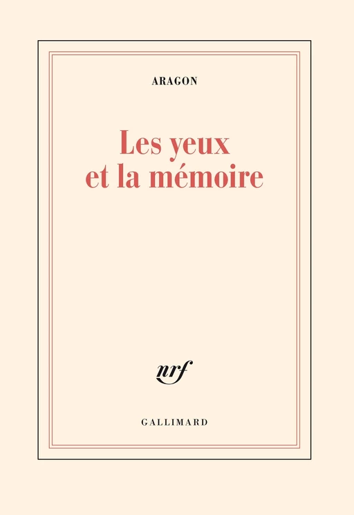 Les yeux et la mémoire - Louis ARAGON - Editions Gallimard