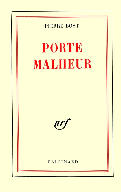 Porte malheur - Pierre Bost - Editions Gallimard