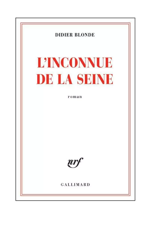 L'Inconnue de la Seine - Didier Blonde - Editions Gallimard