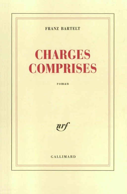 Charges comprises - Franz Bartelt - Editions Gallimard