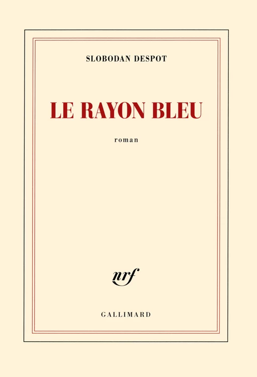 Le rayon bleu - Slobodan Despot - Editions Gallimard