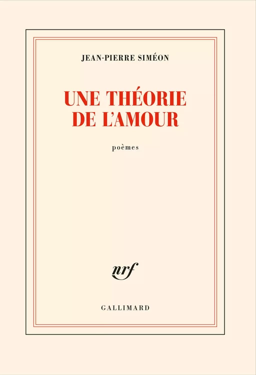 Une théorie de l'amour - Jean-Pierre Siméon - Editions Gallimard